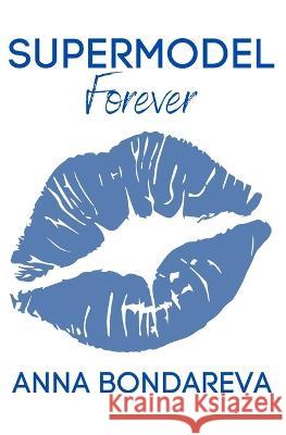 Supermodel Forever: A memoir Anna Bondareva   9798396840287 Independently Published