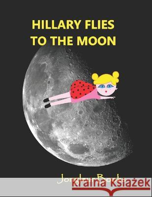 Hillary Flies to the Moon William Dandurand Elisabeth Revel Gary Revel 9798396841444 Independently Published