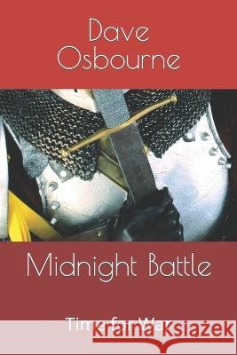 Midnight Battle: Time for War Dave Osbourne   9798396859111 Independently Published