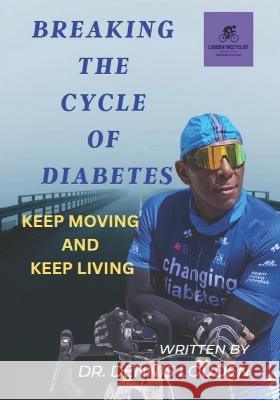 Breaking the Cycle of Diabetes Dennis Louden DDL Productions  9798396867345 Independently Published