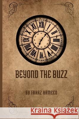 Beyond the Buzz: When Ideas Become my Alarm clock Fahaz Hameed   9798396896765 Independently Published