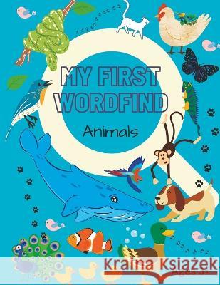 My First Wordfind: Animals! Wanda B   9798396900110 Independently Published
