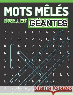 Mots meles - Grilles geantes: 80 Puzzles pour les esprits curieux - Puzzle gros caracteres Montfront Edition   9798396925359 Independently Published