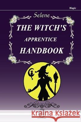 The Witch's Apprentice Handbook Rosa Maria Luna Selene Rhoda  9798396929845