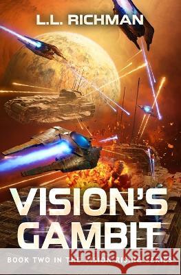 Vision's Gambit: A Military Sci-Fi Series L L Richman   9798396931985 Independently Published