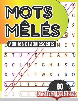Mots meles adultes et adolescents - 80 puzzles: Un defi de mots pour exercer votre esprit Montfront Edition   9798396933422 Independently Published