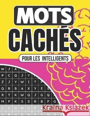 Mots caches pour les intelligents: Dejouez les mysteres des mots avec votre intelligence Montfront Edition   9798396935099 Independently Published