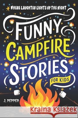 Funny Campfire Stories: For Kids Joshua Pepper   9798396935204 Independently Published