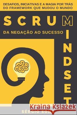 Scrum Mindset - Da negacao ao sucesso Sergio Sona   9798396944084 Independently Published