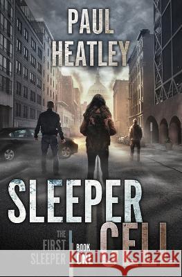 Sleeper Cell: An Action-Thriller Paul Heatley   9798396956599