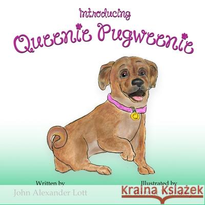 Introducing Queenie Pugweenie Linda Barrett Whiteley, John Alexander Lott 9798396978676
