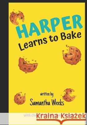 Harper Learns to Bake Samantha Weeks   9798396990913 Independently Published