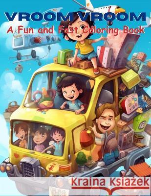 Vroom Vroom: A Fun and Fast Coloring Book Patrick H Fisher   9798396991644 Independently Published
