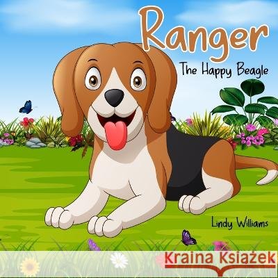 Ranger the Happy Beagle Lindy Williams   9798396993761