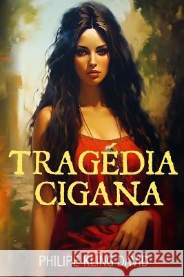 Tragedia Cigana Philipe Kling David   9798397084437