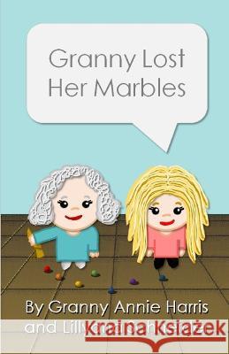 Granny Lost Her Marbles Lillyana Schneider Granny Annie Harris  9798397094320 Independently Published