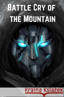 Battle Cry of the Mountain Gabriel Ribeiro Letete Ball, II  9798397102841 Independently Published