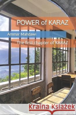 POWER of KARAZ: The first chapter of KARAZ Ammar Mahdawi   9798397119856