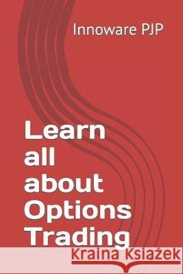 Learn all about Options Trading Innoware Pjp   9798397147743 Independently Published