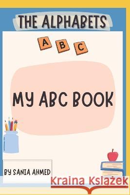 My ABC Book Sania Ahmed   9798397157926 Independently Published