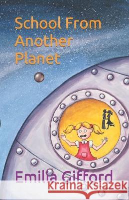School From Another Planet Emilia Gifford   9798397183284 Independently Published