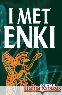 I Met Enki Gonzalo Coronel   9798397203470 Independently Published