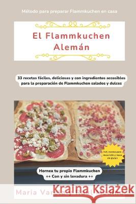 El Flammkuchen Aleman Raul Daniel Medina Moncada Maria Andreina Varela Varela  9798397265997 Independently Published