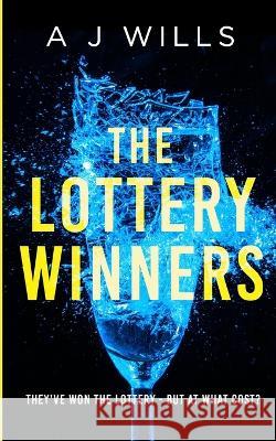 The Lottery Winners A J Wills   9798397272360 Independently Published
