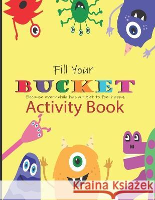 Fill Your Bucket Activity Book Kelly Tanner   9798397276290 Independently Published