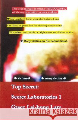 Top Secret: Secret Laboratories 1 Grace Lai-Hung Lam   9798397278195 Independently Published
