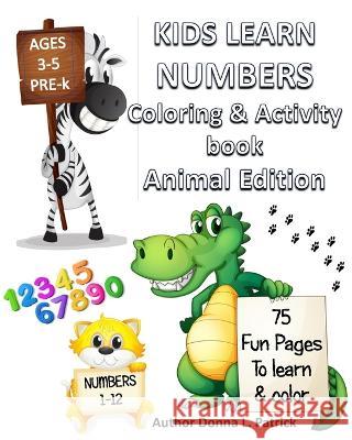 Kids Learn Numbers, Coloring & Activity Book: Animal Edition Donna L Patrick   9798397281799 Independently Published