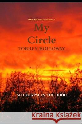 My Circle: Apocalpyse in the hood Torrey Holloway 9798397289801