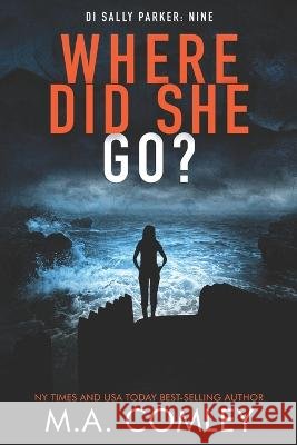 Where Did She Go? M A Comley   9798397292030 Independently Published