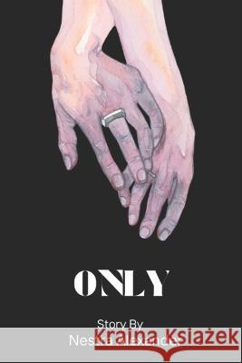 Only: A Love Story Nestra Alexander   9798397325707 Independently Published