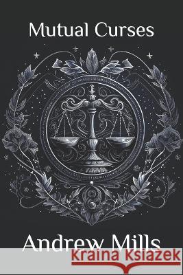 Mutual Curses Andrew Mills   9798397329064