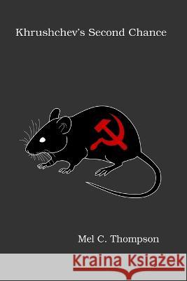 Khrushchev's Second Chance Mel C Thompson   9798397333306 Independently Published