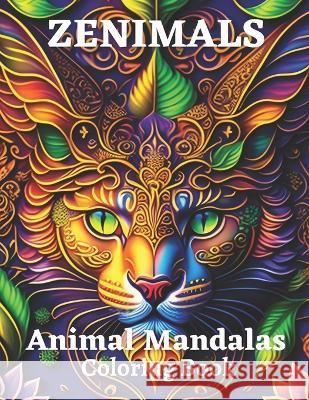 Zenimals: Animal Mandalas Coloring Book Camilo Pineda   9798397338868 Independently Published