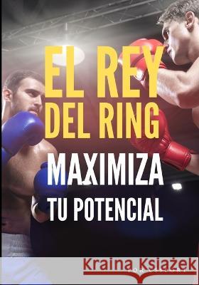 El rey del ring: Maximiza tu potencial Cs Sport   9798397412247 Independently Published