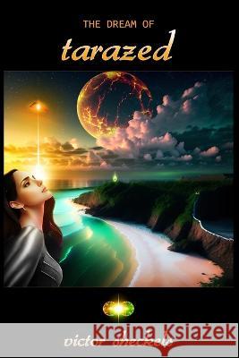 The Dream of Tarazed Victor Sheckels   9798397459174 Independently Published