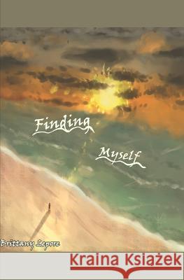 Finding Myself Brittany Lepore   9798397459976