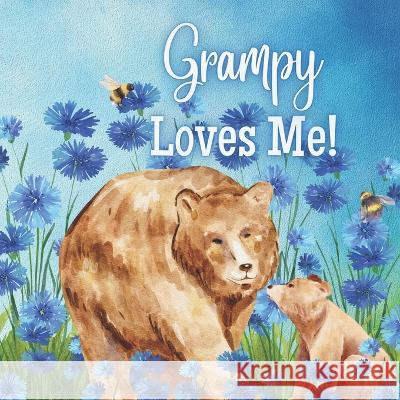 Grampy Loves Me!: Grampy Loves You! I love Grampy Joy Joyfully   9798397468534 Independently Published