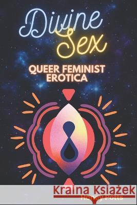 Divine Sex Honey Potts   9798397532891 Independently Published