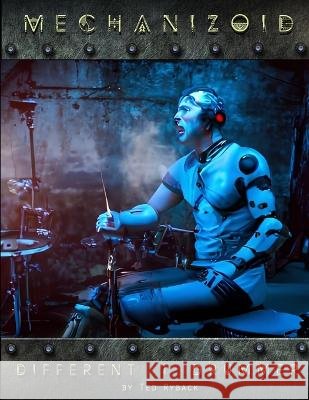 Mechanizoid - Different Drummer: Volume 1 Ted Ryback   9798397570152 Independently Published
