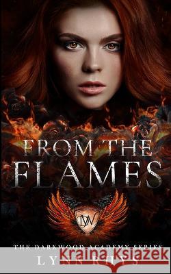 From the Flames Ashley Olivier Lynn Rhys  9798397579469 Independently Published