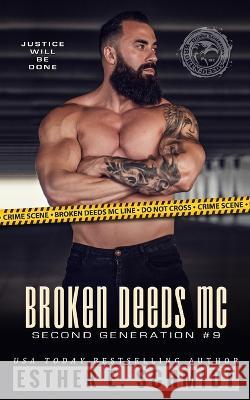 Broken Deeds MC: Second Generation #9 Golden Czermak Esther E Schmidt  9798397601641 Independently Published