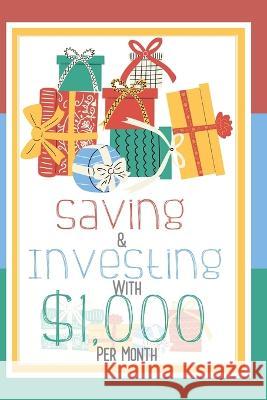 Saving & Investing with $1,000 Per Month: It's Time to Get Rich Joshua King   9798397611213 Independently Published