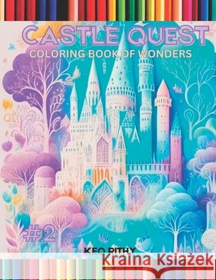 Castle Quest: Coloring Book of Wonders Keo Rithy   9798397660082 Independently Published