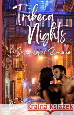 Tribeca Nights: A Suspenseful Romance Claire James   9798397862516 Independently Published