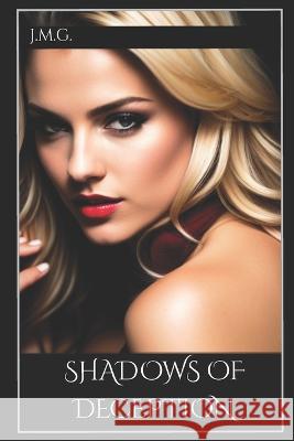 Shadows of Deception J M G   9798397883535 Independently Published