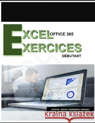 Exercices d'Excel Office 365 pour debutants Rafael Hernandez Sanchez   9798397920711